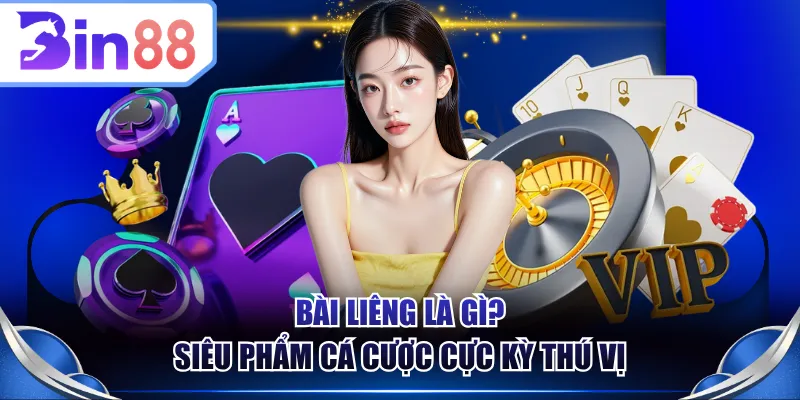 Bài liêng là gì? Siêu phẩm cá cược cực kỳ thú vị