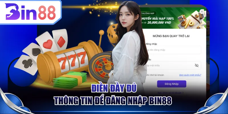 Điền đầy đủ thông tin để đăng nhập BIN88